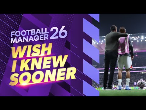 5 Things I WISH I Knew Sooner In FM26 | Football Manager 2026 Tips
