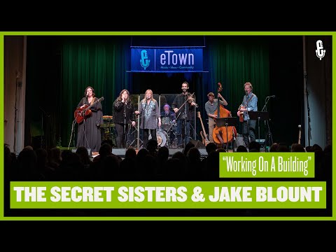 eTown Finale with The Secret Sisters & Jake Blount - "Working On A Building"