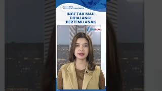 Ikhlas Jika 2 Putranya Pilih Tinggal dengan Ari Wibowo, Inge Minta Akses Bertemu Anak Tak Dibatasi