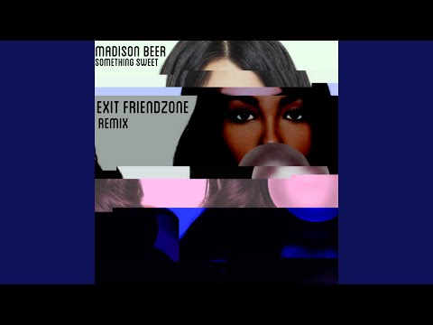 Something Sweet (Exit Friendzone Remix)