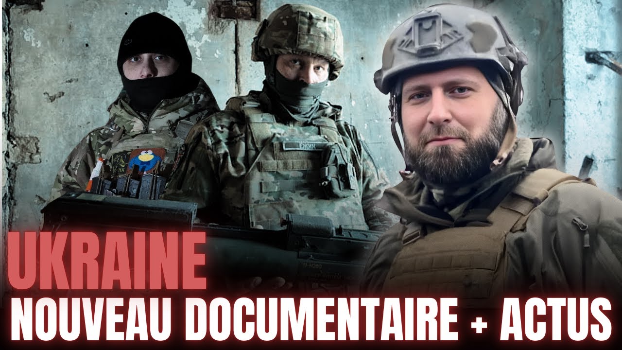 UKRAINE : NOUVEAU DOCUMENTAIRE + ACTUALITÉS