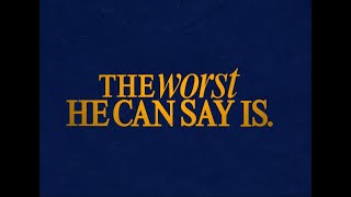 The Worst He Can Say Is. trailer