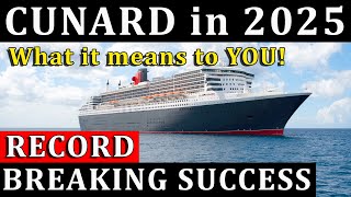 Cunard's Record Breaking Success in North America! What it means for 2025!