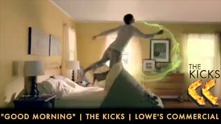 Lowe&#39;s Commercial - National Spring Campaign - &quot;Good Morning&quot; by THE KICKS