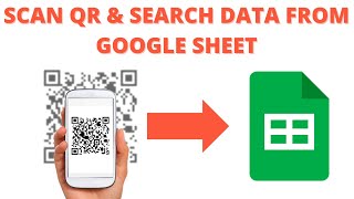 R14 | Scan QR Code and search data from Google sheet | Search Data Using Scan QR CODE
