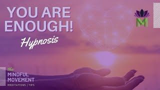 Let Go of Negativity and Unlock Your Full Potential / You are Enough Hypnosis / Mindful Movement