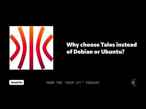 Why choose Talos over Debian or Ubuntu Linux distros