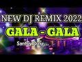 DJ GALA GALA TERBARU AKHIR TAHUN 2022 GASS POOOL