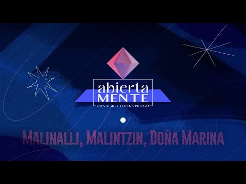 AbiertaMENTE | Malinalli, Malintzin, Doña Marina