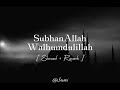 SubhanAllah Walhumdulillah [ Slowed + Reverb ]