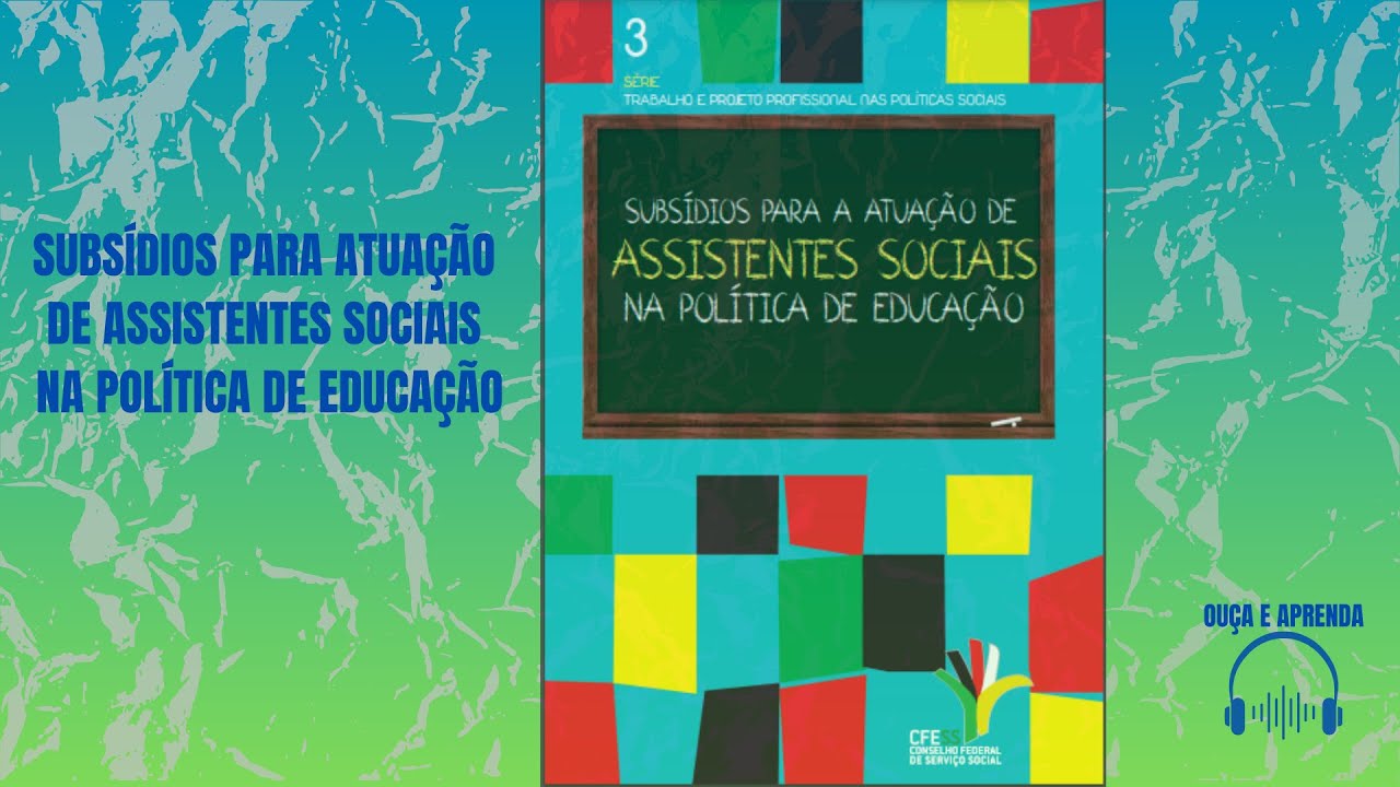 AUDIOLIVRO | SUBSÍDIOS PARA ATUAÇÃO DE ASSISTENTES SOCIAIS NA POLÍTICA DE EDUCAÇÃO