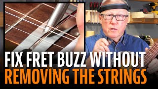 Fix Fret Buzz Without Removing the Strings