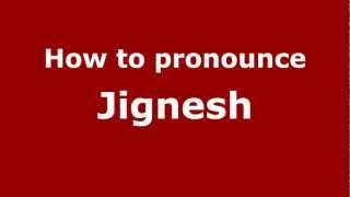 How to pronounce Jignesh