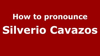How to pronounce Silverio Cavazos