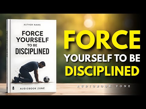 How to FORCE Yourself to Be Disciplined (Audiobook)