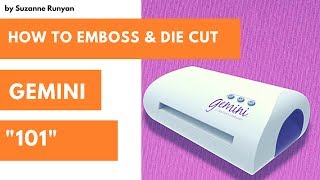 Crafters Companion Gemini &quot;101&quot; How To Emboss and Die Cut