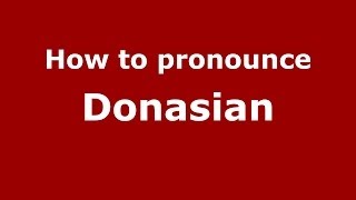 How to pronounce Donasian