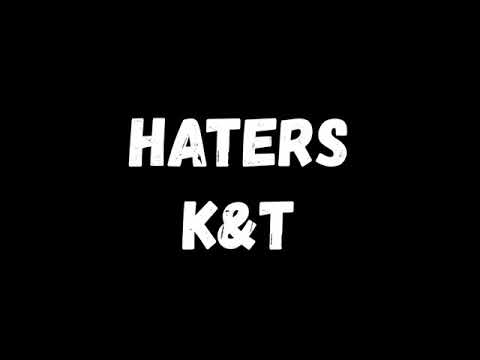 K&T - Haters (Prod. Khronos)