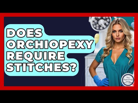 Does Orchiopexy Require Stitches? - The Operating Table