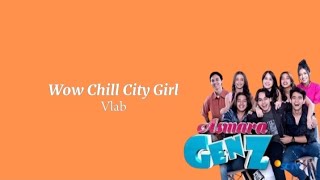Download lagu full lirik lagu //Wow Chill City Girl - Vlab // ost Asmara Gen Z (scene Arya Mohan & Aqeela) mp3