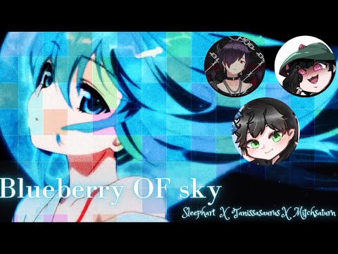 Sleephart x Tanissasaurus x Mitchsaturn -  Blueberry of sky | Offcial AMV Lyrics