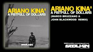 Ariano Kinà - A Fistfull Of Dollars (Marco Bruzzano & John Blackwood Remix)