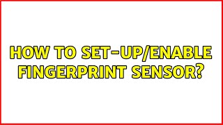 Ubuntu: How to set-up/enable Fingerprint sensor?