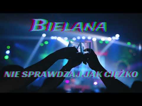 Bielana - NIE SPRAWDZAJ JAK CIĘŻKO