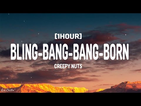 Creepy Nuts - Bling-Bang-Bang-Born (Lyrics) [1HOUR]