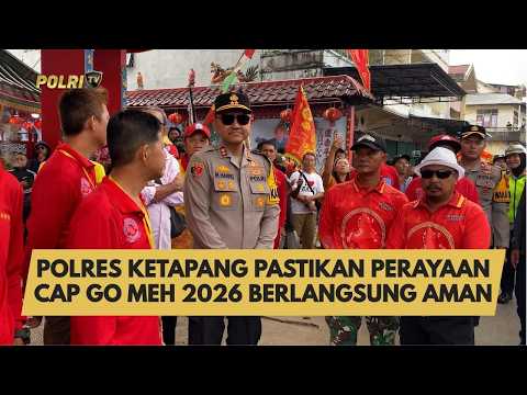 POLRES KETAPANG PASTIKAN PERAYAAN CAP GO MEH 2026 BERLANGSUNG AMAN