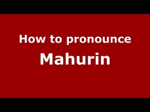 How to Pronounce Mahurin - PronounceNames.com