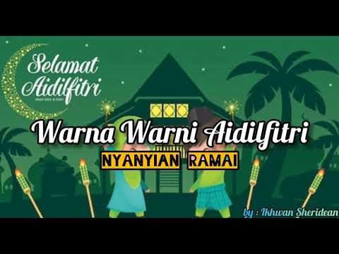 WARNA WARNI AIDILFITRI (Lirik) - Nyanyian Ramai
