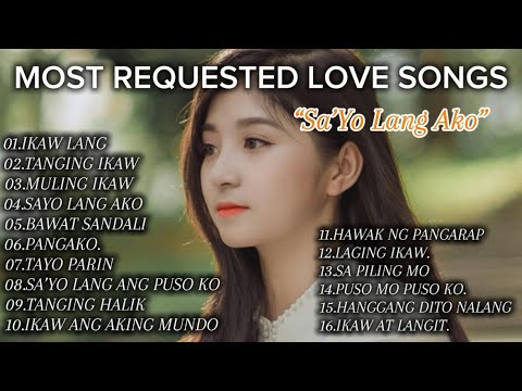 MOST REQUESTED LOVE SONGS ❤️ || SA’YO LANG AKO❤️