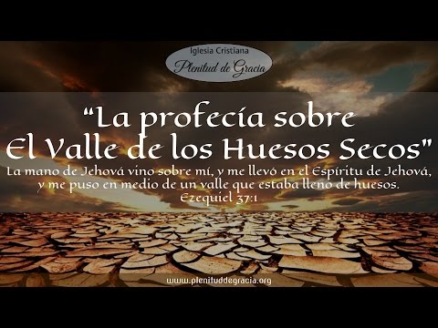 La profecia sobre el Valle de los Huesos Secos