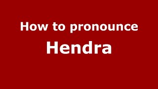 How to pronounce Hendra