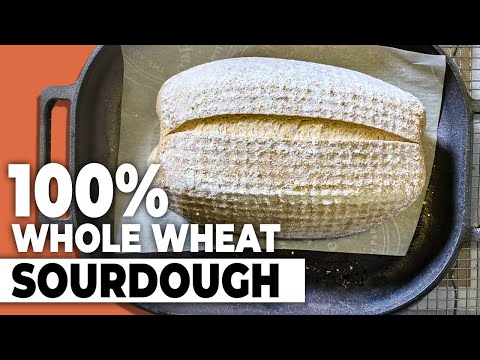 How to Make 100% Whole Wheat Sourdough | 100% Whole Wheat Sourdough Recipe