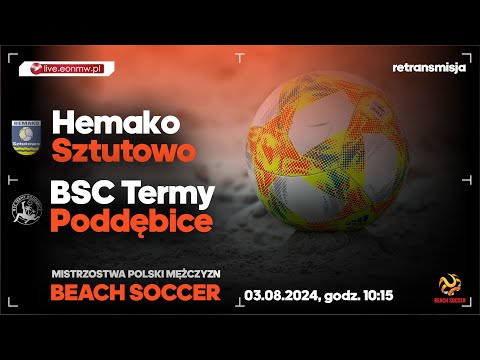 Hemako Sztutowo - BSC Termy Poddębice - mecz o 5 msc Mistrzostw Polski Beach Soccer | retransmisja