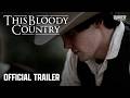This Bloody Country | Official Trailer