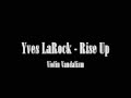 Yves LaRock - Rise Up (violinists vandalism) HIGH ...