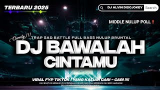Download lagu DJ BAWALAH CINTAMU VIRAL TIKTOK ‼️KAU BUATKU MENAGIS PILU • FULL BASS MIDDLE NULUP NROTOOK 2025 mp3