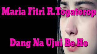 Download lagu Dang Na Ujui Be Ho-Maria Fitri R.Togatorop mp3
