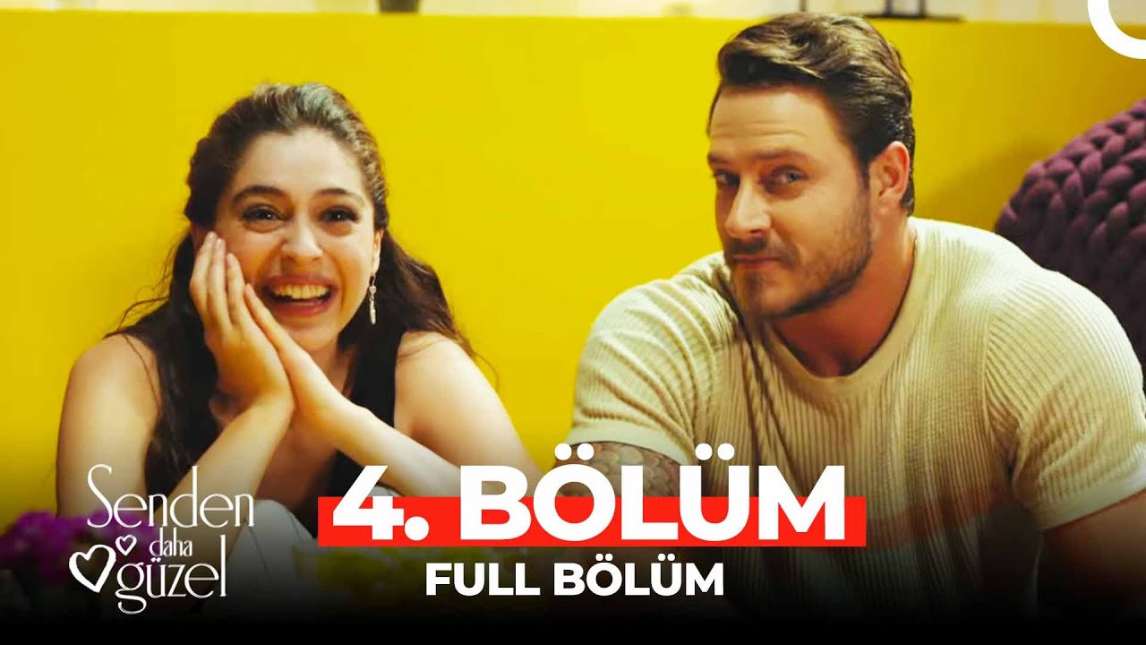 Senden Daha Güzel 4. Bölüm Full İzle