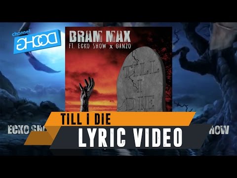 BRAM MAX - Till I Die (ft. ECKO SHOW x GANZO) [ Lyric Video ]