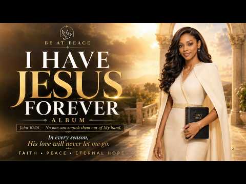 Full Worship Album | I Have Jesus Forever &ndash; Healing, Provision & Breakthrough