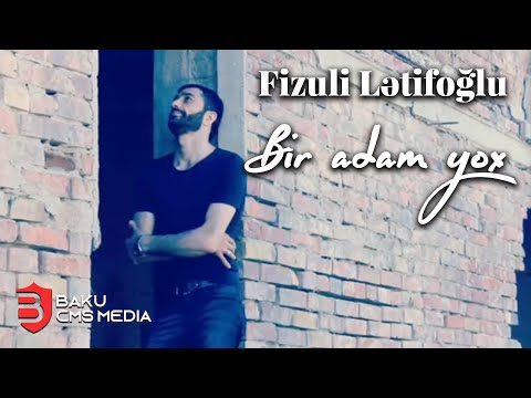 Fizuli Letifoglu - Bir adam yox