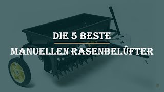 Die 5 Beste Manuellen Rasenbelüfter im Test