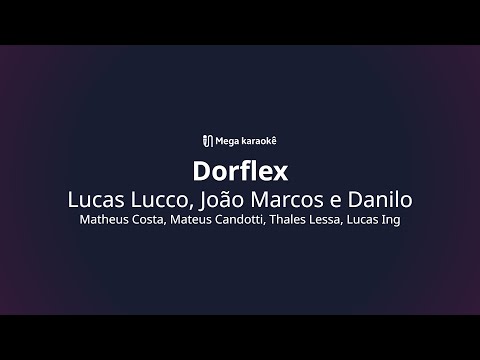 🎤 Dorflex – Lucas Lucco, João Marcos e Danilo