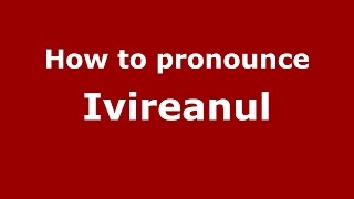How to pronounce Ivireanul