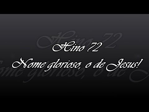 Hino 72 - Nome glorioso, o de Jesus
