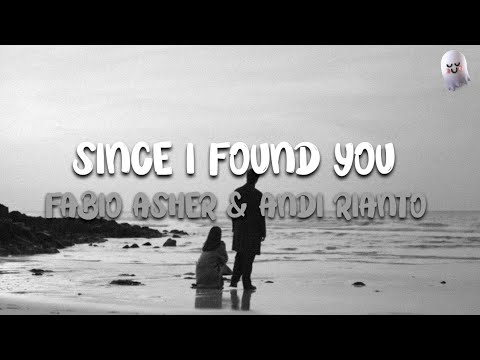 Since I Found You - Fabio Asher & Andi Rianto (Lyrics)